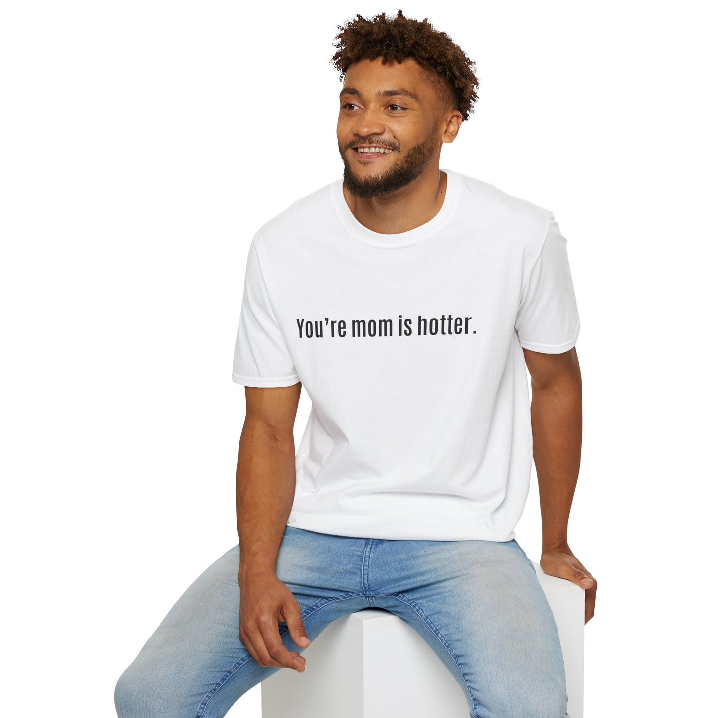 Funny Unisex Softstyle T-Shirt - "You're Mom is Hotter"