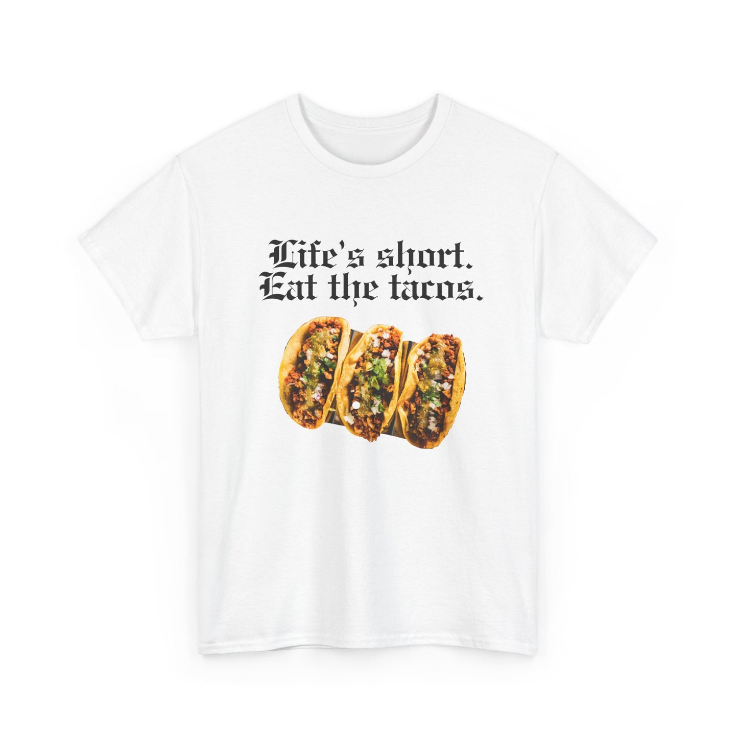 T-Shirt — "Life Is Short, Eat the Tacos" Taco Lover Gift